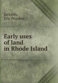 Early uses of land in Rhode Island