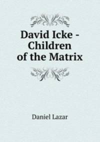 David Icke - Children of the Matrix