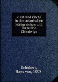 Staat und kirche in den arianischen konigreichen und im reiche Chlodwigs