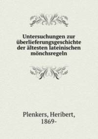 Untersuchungen zur uberlieferungsgeschichte der altesten lateinischen monchsregeln