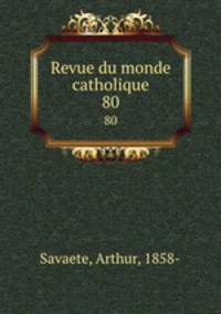 Revue du monde catholique. 80