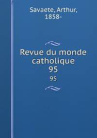 Revue du monde catholique. 95