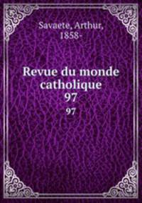 Revue du monde catholique. 97