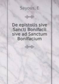 De epistolis sive Sancti Bonifacii sive ad Sanctum Bonifacium