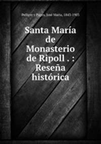 Santa Maria de Monasterio de Ripoll . : Resena historica