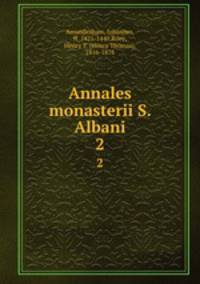 Annales monasterii S. Albani. 2