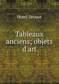 Tableaux anciens; objets d