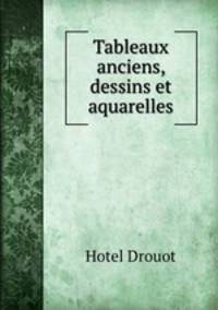 Tableaux anciens, dessins et aquarelles