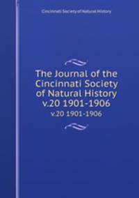 The Journal of the Cincinnati Society of Natural History. v.20 1901-1906