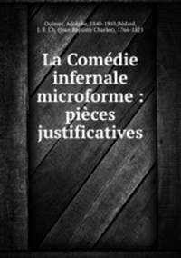 La Comedie infernale microforme : pieces justificatives