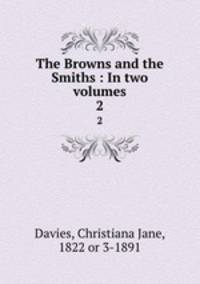 The Browns and the Smiths : In two volumes. 2