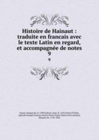 Histoire de Hainaut : traduite en francais avec le texte Latin en regard, et accompagne de notes. 9