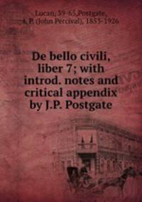 De bello civili, liber 7; with introd. notes and critical appendix by J.P. Postgate