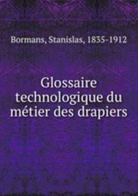 Glossaire technologique du metier des drapiers