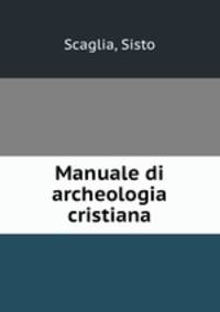 Manuale di archeologia cristiana