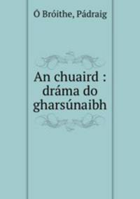 An chuaird : drama do gharsunaibh