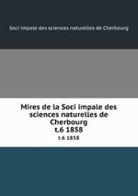 Mires de la Soci impale des sciences naturelles de Cherbourg. t.6 1858