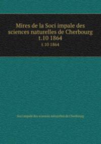 Mires de la Soci impale des sciences naturelles de Cherbourg. t.10 1864