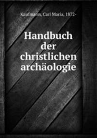 Handbuch der christlichen archaologie