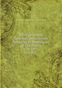 Mires de la Soci nationale des sciences naturelles et mathtiques de Cherbourg. t.28 1892