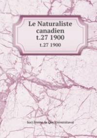 Le Naturaliste canadien. t.27 1900