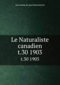 Le Naturaliste canadien. t.30 1903