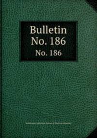Bulletin. No. 186
