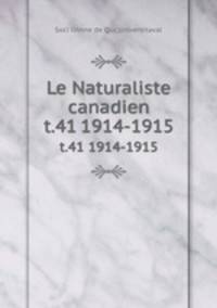 Le Naturaliste canadien. t.41 1914-1915