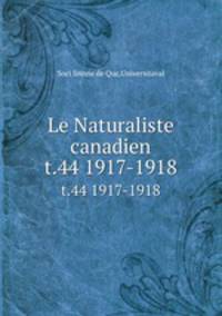 Le Naturaliste canadien. t.44 1917-1918