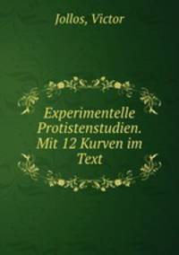 Experimentelle Protistenstudien. Mit 12 Kurven im Text