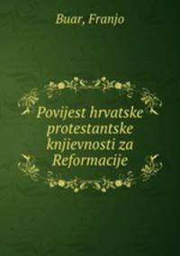 Povijest hrvatske protestantske knjievnosti za Reformacije