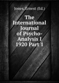 The International Journal of Psycho-Analysis I 1920 Part 1