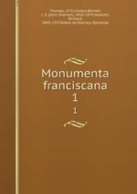Monumenta franciscana. 1