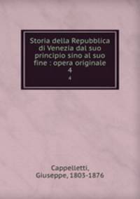 Storia della Repubblica di Venezia dal suo principio sino al suo fine : opera originale. 4