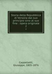 Storia della Repubblica di Venezia dal suo principio sino al suo fine : opera originale. 2