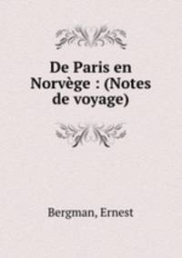 De Paris en Norvege : (Notes de voyage)