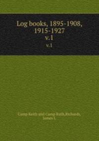 Log books, 1895-1908, 1915-1927. v.1
