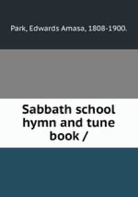 Sabbath school hymn and tune book /