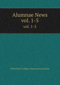 Alumnae News. vol. 1-5