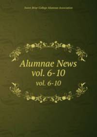Alumnae News. vol. 6-10
