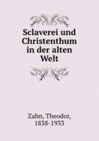 Sclaverei und Christenthum in der alten Welt