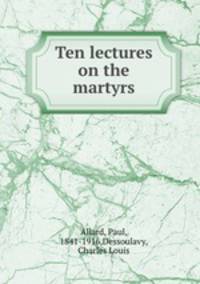 Ten lectures on the martyrs