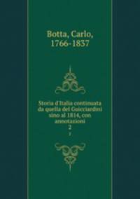 Storia d`Italia continuata da quella del Guicciardini sino al 1814, con annotazioni. 2
