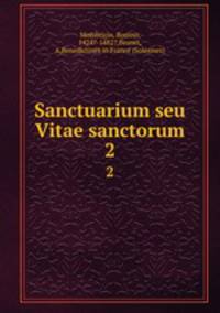 Sanctuarium seu Vitae sanctorum. 2