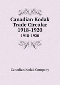 Canadian Kodak Trade Circular. 1918-1920