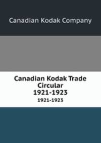 Canadian Kodak Trade Circular. 1921-1923