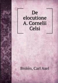 De elocutione A. Cornelii Celsi