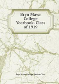 Bryn Mawr College Yearbook. Class of 1919