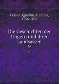 Die Geschichten der Ungern und ihrer Landsassen. 9