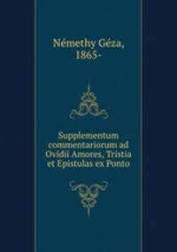 Supplementum commentariorum ad Ovidii Amores, Tristia et Epistulas ex Ponto